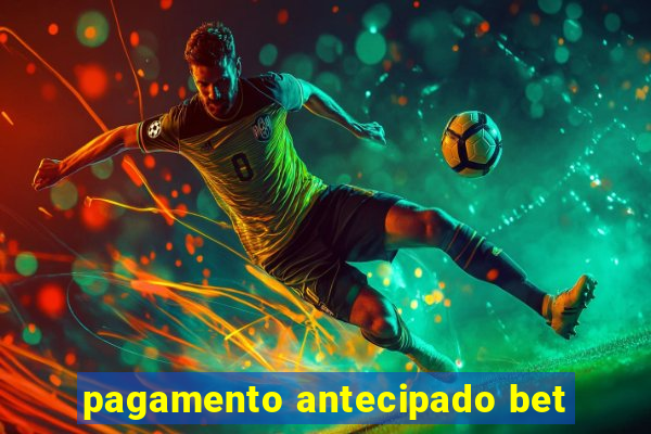 pagamento antecipado bet